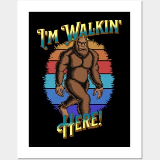 Bigfoot I'm Walkin' Here! Posters and Art